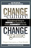 Change the Culture, Change the Game: The Breakthrough Strategy for Energizing Your Organization and Creating Accounta bility for Results