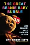 The Great Beanie Baby Bubble: Mass Delusion and the Dark Side of Cute