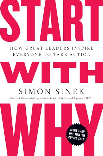 Cover of Start with Why: How Great Leaders Inspire Everyone to Take Action