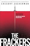 The Frackers: The Outrageous Inside Story of the New Billionaire Wildcatters
