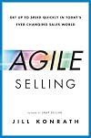 Agile Selling: Get Up to Speed Quickly in Today's Ever-Changing Sales World