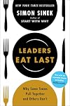Leaders Eat Last: Why Some Teams Pull Together and Others Don’t