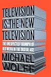 Television Is the New Television: The Unexpected Triumph of Old Media in the Digital Age