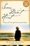 Scars Don't Hurt: A Story of Triumph Over Sexual Abuse