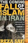 The Coming Fall of Islam in Iran: Thousands of Muslims Find Christ in the Midst of Persecution