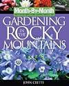 Month-by-Month Gardening in the Rocky Mountains: What to Do Each Month to Have a Beautiful Garden All Year