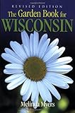 The Garden Book For Wisconsin Revised