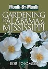 Month-By-Month Gardening in Alabama and Mississippi