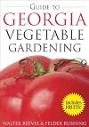 Guide to Georgia Vegetable Gardening (Vegetable Gardening Guides)