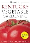 Guide to Kentucky Vegetable Gardening (Vegetable Gardening Guides)