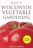Guide To Wisconsin Vegetable Gardening Vegetable Gardening Guides