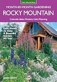 Rocky Mountain Monthbymonth Gardening What To Do Each Month To Have A Beautiful Garden All Year Colorado Idaho Montana Utah Wyoming