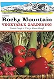 Guide To Rocky Mountain Vegetable Gardening Vegetable Gardening Guides