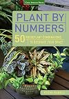 Plant by Numbers: 50 Houseplant Combinations to Decorate Your Space