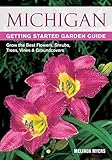 Michigan Getting Started Garden Guide Grow The Best Flowers Shrubs Trees Vines Groundcovers Garden Guides