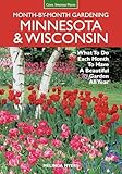 Minnesota Wisconsin Monthbymonth Gardening What To Do Each Month To Have A Beautiful Garden All Year