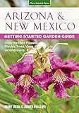 Arizona New Mexico Getting Started Garden Guide Grow The Best Flowers Shrubs Trees Vines Groundcovers