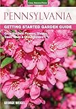 Pennsylvania Getting Started Garden Guide Grow The Best Flowers Shrubs Trees Vines Groundcovers Garden Guides