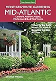 Midatlantic Monthbymonth Gardening What To Do Each Month To Have A Beautiful Garden All Year