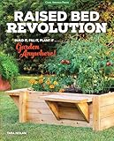 Raised Bed Revolution Build It Fill It Plant It Garden Anywhere