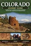 Colorado Journey Guide: A Driving & Hiking Guide to Ruins, Rock Art, Fossils & Formations (Adventure Journey Guides)