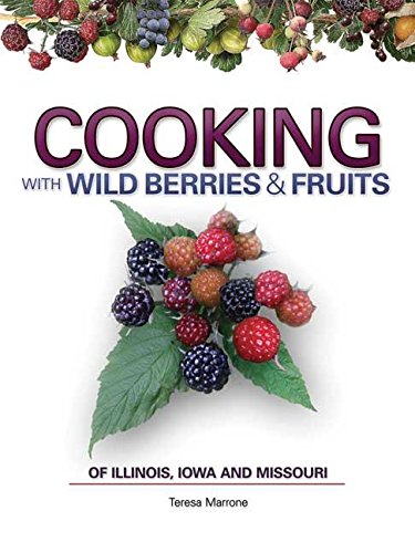 Cooking with Wild Berries & Fruits of Illinois, Iowa and Missouri book cover