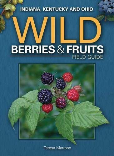 Wild Berries & Fruits Field Guide of Indiana, Kentucky and Ohio book cover