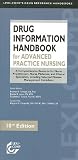 Lexicomp Drug Information Handbook For Advanced Practice Nursing 20092010 A Comprehensive Resource For Nurse Prctitioners Nurse Midwives And Selected Disease Management Guidelines