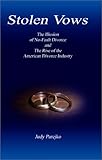 Stolen Vows The Illusion Of Nofault Divorce And The Rise Of The American Divorce Industry