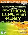 Game Programming with Python, Lua, and Ruby