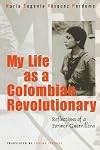 My Life as a Revolutionary: Reflections of a Former Guerrillera