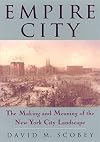 Empire City: The Making and Meaning of the New York City Landscape