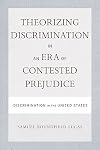 Theorizing Discrimination in an Era of Contested Prejudice: Discrimination in the United States