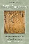 DES Daughters, Embodied Knowledge, and the Transformation of Women's Health Politics in the Late Twentieth Century