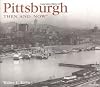 Pittsburgh Then and Now