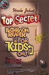 Uncle John's Top Secret Bathroom Reader for Kids Only!