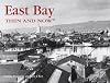 East Bay then & now