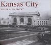 Kansas City Then and Now