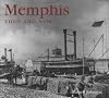Memphis Then and Now