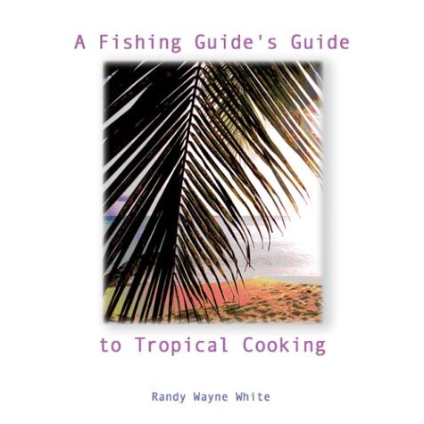 A Fishing Guide's Guide to Tropical Cooking book cover