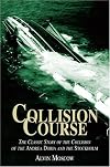Collision Course: The Classic Story of the Collision of the Andrea Doria and the Stockholm
