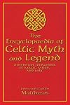 The Encyclopaedia of Celtic Myth and Legend: A Definitive Sourcebook of Magic, Vision, and Lore
