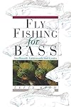 Fly Fishing for Bass: Smallmouth, Largemouth, and Exotics