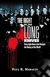 The Night of the Long Knives: Forty-Eight Hours That Changed the History of the World