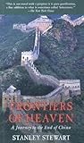Frontiers Of Heaven A Journey To The End Of China