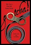 Gotcha!: Tales from a Black-Belt Bounty Hunter