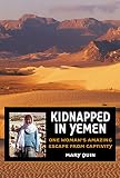 Kidnapped In Yemen One Womans Amazing Escape From Captivity