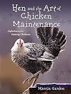 Hen and the Art of Chicken Maintenance: Reflections on Raising Chickens