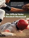 The Official Rules of Baseball Illustrated