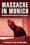 Massacre in Munich: The Manhunt for the Killers Behind the 1972 Olympics Massacre